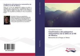 Geodinámica del paleozoico metamórfico de la SMO en el NE de México di Sonia Alejandra Torres Sánchez edito da PUBLICIA