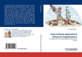 International Agricultural Research Organizations di Dr. Amanullah Jr. edito da LAP Lambert Acad. Publ.