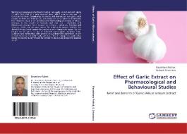 Effect of Garlic Extract on Pharmacological and Behavioural Studies di Paramhans Pathak, Sashank Srivastava edito da LAP Lambert Academic Publishing