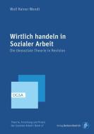 Wirtlich handeln in Sozialer Arbeit di Wolf Rainer Wendt edito da Budrich