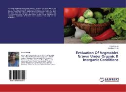 Evaluation Of Vegetables Grown Under Organic & Inorganic Conditions di Preeti Bajpai, Darshan Punia edito da LAP Lambert Academic Publishing