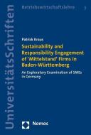 Sustainability and Responsibility Engagement of 'Mittelstand' Firms in Baden-Württemberg di Patrick Kraus edito da Nomos Verlagsges.MBH + Co