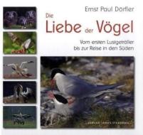 Die Liebe der Vögel di Ernst Paul Dörfler edito da Stekovics, Janos