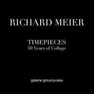 Richard Meier: Timepieces: 50 Years of Collage edito da Galerie Gmurzynska