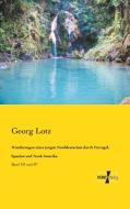 Wanderungen eines jungen Norddeutschen durch Portugal, Spanien und Nord-Amerika di Georg Lotz edito da Vero Verlag