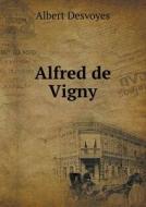 Alfred De Vigny di Albert Desvoyes edito da Book On Demand Ltd.