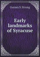 Early Landmarks Of Syracuse di Gurney S Strong edito da Book On Demand Ltd.