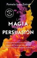 La Magia de la Persuasión di Pamela Jean Zetina edito da DEBOLSILLO