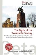 The Myth of the Twentieth Century di Lambert M. Surhone, Miriam T. Timpledon, Susan F. Marseken edito da Betascript Publishing