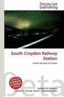 South Croydon Railway Station edito da Betascript Publishing