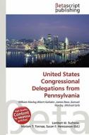 United States Congressional Delegations from Pennsylvania edito da Betascript Publishing