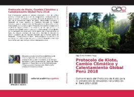 Protocolo de Kioto, Cambio Climático y Calentamiento Global Perú 2018 di Olga Elena Ramirez Poggi edito da EAE