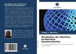 Revolution der Machine-to-Machine-Kommunikation di Rodger L. Nkumbwa edito da Verlag Unser Wissen