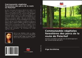 Communautés végétales forestières des parcs de la route de Peterhof di Olga Vershinina edito da Editions Notre Savoir