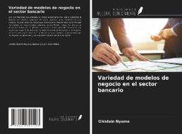 Variedad de modelos de negocio en el sector bancario di Ghislain Nyame edito da Ediciones Nuestro Conocimiento