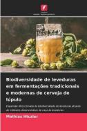 Biodiversidade de leveduras em fermentações tradicionais e modernas de cerveja de lúpulo di Mathias Htuzler edito da Edições Nosso Conhecimento