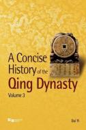 A Concise History of the Qing Dynasty di Dai Yi, Yi Dai edito da Silkroad Press