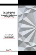 The Predictive Role Of Gender, Age And Personality Organization In Risky Driving di Bogar Issac Rahimian Bogar, Talepasand Siavash Talepasand, Seydi Masoumeh Seydi edito da Eliva Press