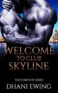 Welcome To Club Skyline di Ewing Dhani Ewing edito da Independently Published