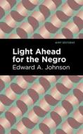 Light Ahead for the Negro di Edward A. Johnson edito da MINT ED