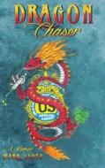 Dragon Chaser di Mark Lloyd edito da Ewings Publishing LLC