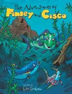 The Adventures of Finley and Cisco di Lisa Graham edito da LIGHTNING SOURCE INC