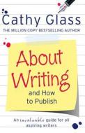 About Writing and How to Publish di Cathy Glass edito da HarperCollins Publishers