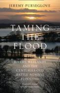 Taming the Flood di Jeremy Purseglove edito da HarperCollins Publishers