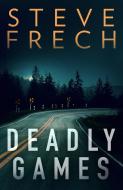 Deadly Games di Steve Frech edito da Harpercollins Publishers