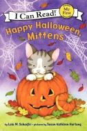 Happy Halloween, Mittens di Lola M. Schaefer edito da HARPERCOLLINS