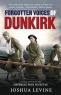 Forgotten Voices of Dunkirk di Joshua Levine edito da Ebury Publishing