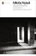 Auschwitz: A Doctor's Eyewitness Account di Miklos Nyiszli edito da Penguin Books Ltd