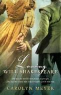 Loving Will Shakespeare di Carolyn Meyer edito da Houghton Mifflin