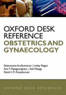 Oxford Desk Reference: Obstetrics and Gynaecology di Sabaratnam Arulkumaran edito da OUP Oxford