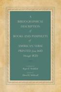 Bibliographical Description of Books and Pamphlets of American Verse Printed from 1610 Through 1820 di Roger E. Stoddard edito da Penn State University Press