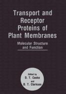 Transport and Receptor Proteins of Plant Membranes di David T. Clarkson edito da Plenum Publishing Corporation