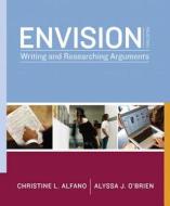 Envision with Student Access Code: Writing and Researching Arguments di Christine L. Alfano, Alyssa J. O'Brien edito da Longman Publishing Group