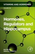 Hormones, Regulators And Hippocampus edito da Elsevier Science & Technology