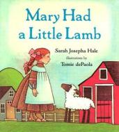 Mary Had a Little Lamb di Sarah Josepha Hale edito da G.P. Putnam's Sons Books for Young Readers
