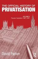The Official History of Privatisation, Vol. II di David Parker edito da Taylor & Francis Ltd