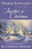 Thomas Kinkade's Cape Light: Together for Christmas: A Cape Light Novel di Katherine Spencer edito da Berkley Books