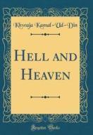 Hell and Heaven (Classic Reprint) di Khwaja Kamal-Ud-Din edito da Forgotten Books