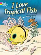 I Love Tropical Fish di Cathy Beylon edito da DOVER PUBN INC