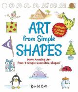Art from Simple Shapes: Make Amazing Art from 8 Simple Geometric Shapes! Includes a Shape Stencil di Rosa M. Curto edito da DOVER PUBN INC