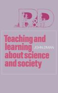 Teaching and Learning about Science and Society di J. M. Ziman, John Ziman, John M. Ziman edito da Cambridge University Press