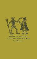 Drama and Politics in the English Civil War di Susan Wiseman, Wiseman Susan edito da Cambridge University Press