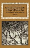European and Islamic Trade in the Early Ottoman State di Kate Fleet edito da Cambridge University Press