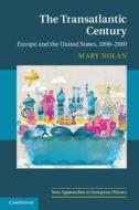 The Transatlantic Century di Mary Nolan edito da Cambridge University Press