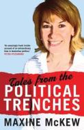 Tales from the Political Trenches di Maxine McKew edito da Melbourne University Publishing