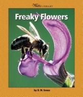 Freaky Flowers di Dorothy M. Souza edito da Children's Press(CT)